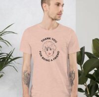 Thank You For Being a Friend T-Shirt
