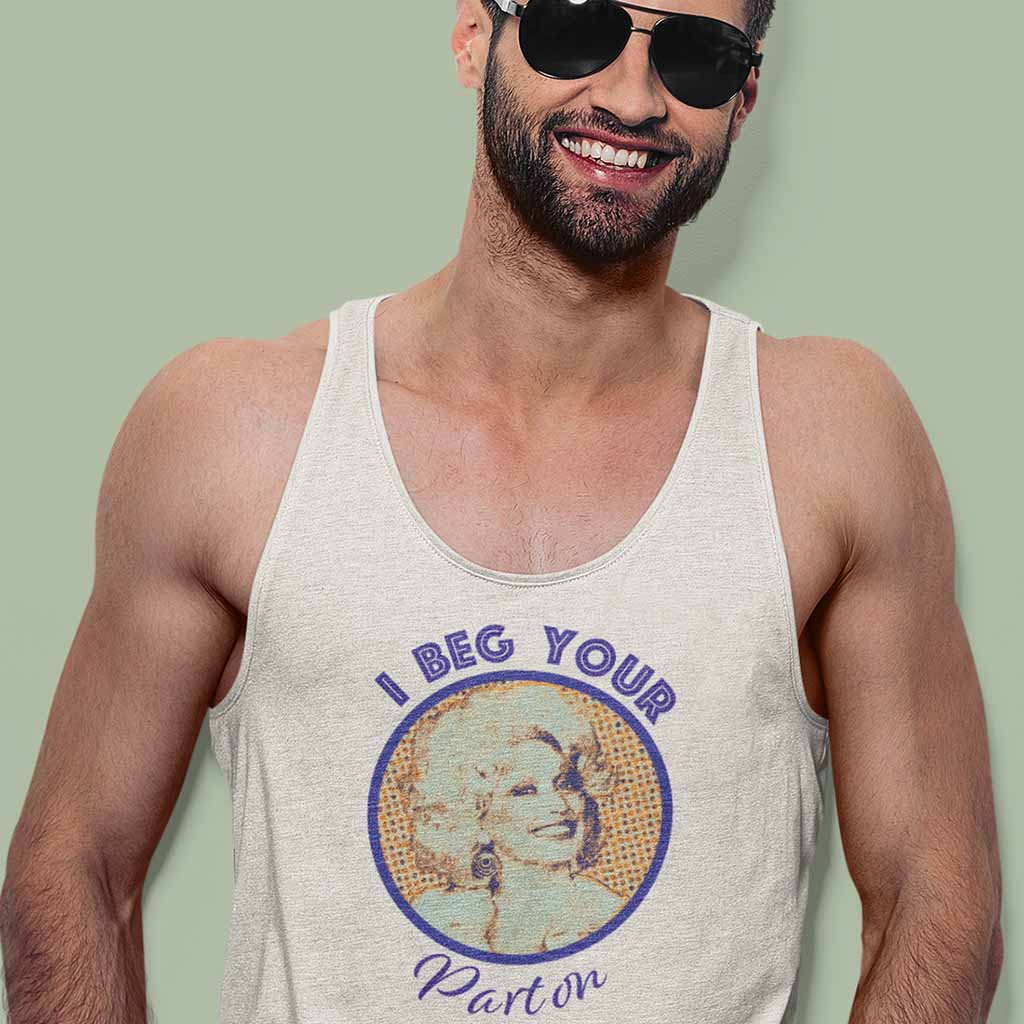I Beg Your Parton Tank Top I Beg Your Parton Tank Top