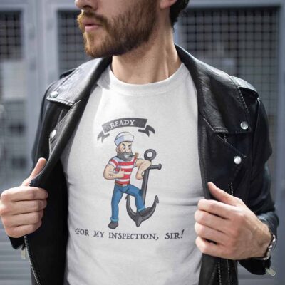 Ready for My Inspection Sir t-shirt